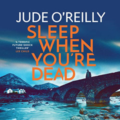 free PDF 📮 Sleep When You're Dead by  Jude O'Reilly,Nick Holbek,W. F. Howes Ltd [PDF