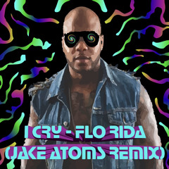 I Cry - Flo Rida (Jake Atoms Remix)