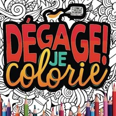 [Télécharger en format epub] Coloriage Adulte: Dégage ! Je colorie (French Edition) au format PDF