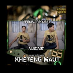 DJ™ • Kheteng Maut•DUGEM FUNKOT TILL DROP 2025 SPECIAL REQUEST {{ ALEXIADY ]].mp3