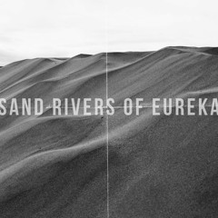 Sand Rivers Of Eureka