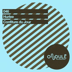 LV Premier - Hurlee - Confiture Du Jour [Ondulé Recordings]