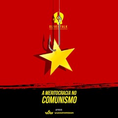 112: Comunismo #11: Meritocracia No Comunismo | André Assi