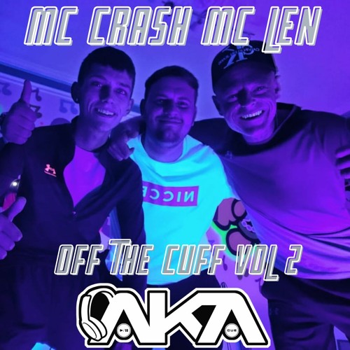 DJ Aka - MC Crash - MC Len - Off The Cuff Vol 2