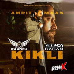 Kikli - Amrit Maan - Dhol Mix - Deejay Gagan - DJ Raanch