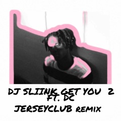 DJ Sliink - Get You 2 Ft DC