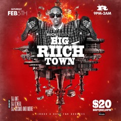 BIG RICH TOWN (FEB 5TH) (Promo By @RealDJPrime @TheRealDJHeemz)