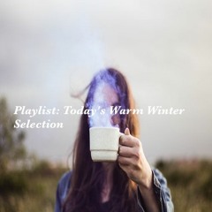 Today's Warm Winter Selection
