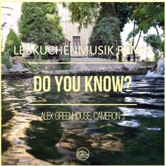 Alex Greenhouse Feat. Cameron J. - Do You Know? - LebkuchenMusik Remix