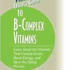 ✔️ [PDF] Download User's Guide to the B-Complex Vitamins by Burt Berkson,Arthur J. Berkson