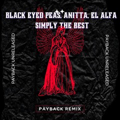 Black Eyed Peas, Anitta, El Alfa - SIMPLY THE BEST (Payback Remix)*CANCELLED AND PITCH VERSION