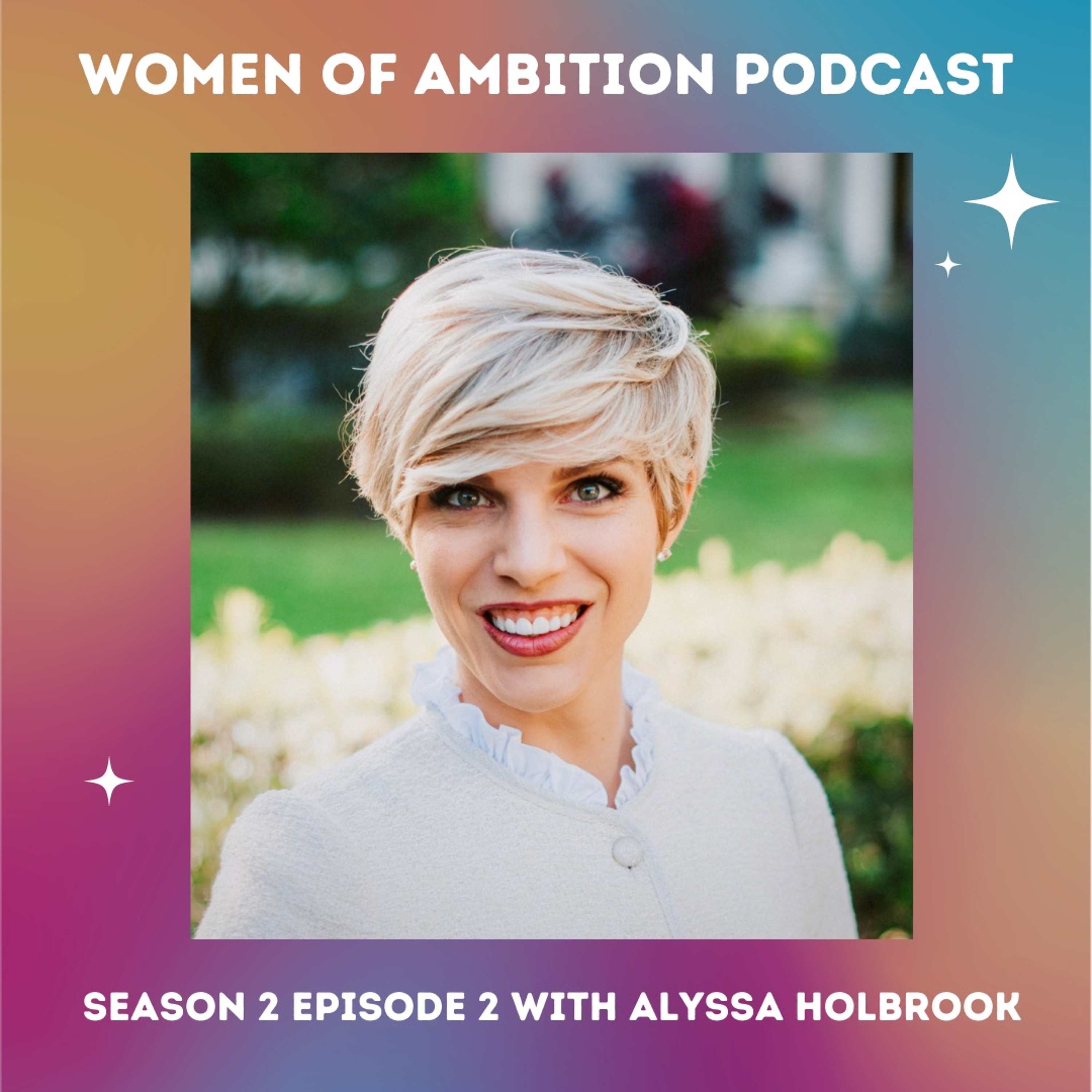 WOA S2:E2 Connecting with Passions and Choosing What to Pursue with Alyssa Holbrook