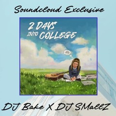 2 Days Into College (DJ Bake X DJ Smallz)