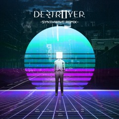 Destr0yer -Synthwave Remix-