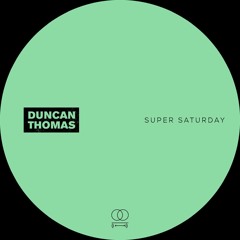 Premiere : Duncan Thomas - Super Saturday (Bandcamp exclusive)