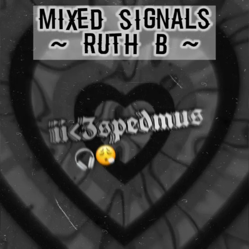 Mixed Signals Ruth B - sped up
