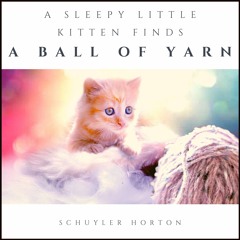 A Ball of Yarn (Fun Jazz, A Sleepy Little Kitten Finds a Ball of Yarn ♫)