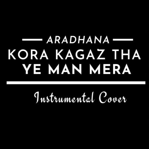 kora kagaz tha ye man mera