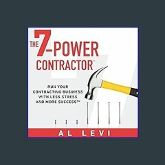 {DOWNLOAD} 💖 The 7-Power Contractor: Run Your Contracting Business with Less Stress and More Succe