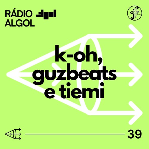 Rádio ALGOL #39 - GUZBEATS | TIEMI | K-OH [19.08.2024]