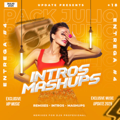 PACK EXCLUSIVE JULIO 2025 ( ⚡ INTROS - MASHUPS ⚡ ) ENTREGA  #4 +BONUS