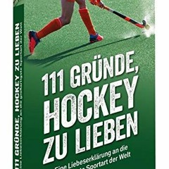 Ebook PDF 111 Gründe. Hockey zu lieben: Eine Liebeserklärung an die großartigste Sportart der Welt