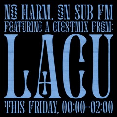 Lacu Guest Mix on No Harm Sub.FM show, 2nd April 2021