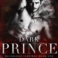 [VIEW] PDF 📋 Dark Prince: A Vampire Paranormal Romance (Blueblood Vampires Book 1) b