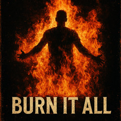 Rafael Maurell Burn It All