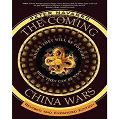 (Read For ~Free) Coming China Wars, The: Where They Will Be Fought and How They Can Be Won, Revised