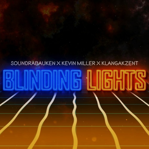 Stream The Weekend ✖ Cover ✖ - Blinding Lights (Sound Rabauken x Kevin Miller KlangAkzent by Sound Rabauken Listen online free on SoundCloud