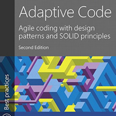 Get KINDLE 🖊️ Adaptive Code: Agile coding with design patterns and SOLID principles