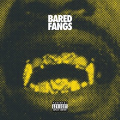 Bared Fangs - Feat. ScienZe JohnNY U  Noah Bility