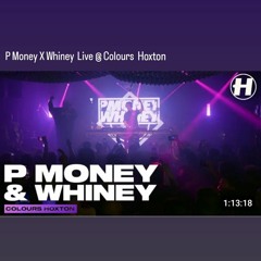 P Money X Whiney  Live @ Colours Hoxton