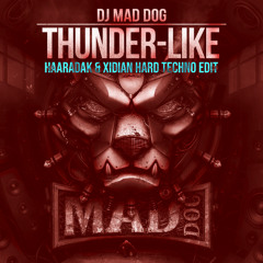 Dj Mad Dog - Thunder-like (Haaradak & Xidian Hard Techno Remix) [FREE DL]