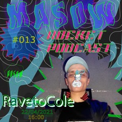 RavetoCole / MASOW ROCKET PODCAST #013 / 22042021