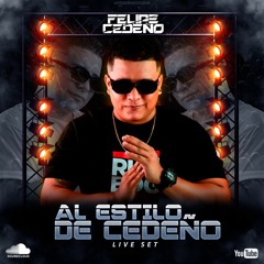 AL ESTILO DE CEDEÑO - LIVE SET ( FELIPE CEDEÑO DJ )