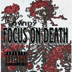 DWIDY - FOCUS ON DEATH (Prod. Yung Ripper)