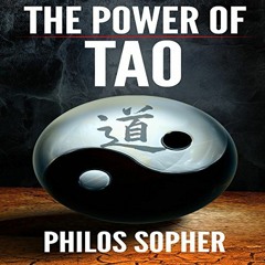 [READ] [EPUB KINDLE PDF EBOOK] The Power of Tao: Tao Te Ching, The Way of the Dao - Expanded with Ad