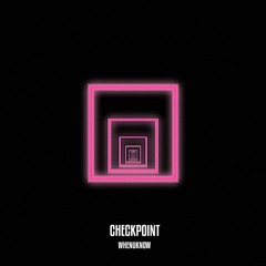 Whenuknow - Checkpoint (Streaming Mix)