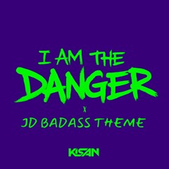 I Am The Danger x JD Badass Theme (KISAN Mix)