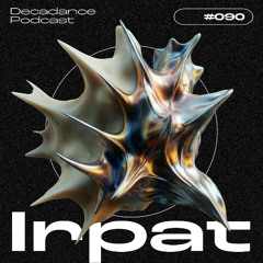Decadance #90 | Irpat