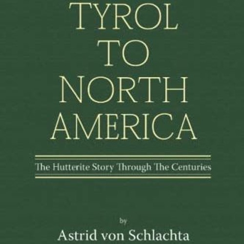 [Download] KINDLE 📄 From the Tyrol to North America: The Hutterite Story Through The