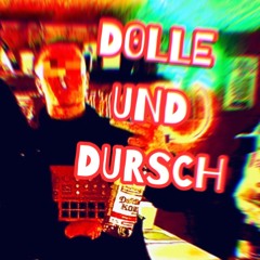 ||D0LLE UND DURSCH||