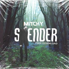 MITCHY - SLENDER [FREE DOWNLOAD]