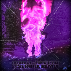 Oliverse - Play with fire (LYSERGIIX remix)