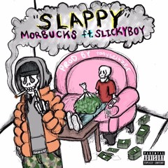 MorBucks Ft. SlickyBoy - Slappy (Prod. By Tony Seltzer)