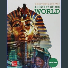 [Read Pdf] 🌟 Discovering Our Past: A History of the World, Student Edition, 9780076683888, 0076683