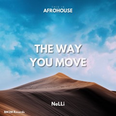 The Way You Move (NeLLi AfroHouse Edit)