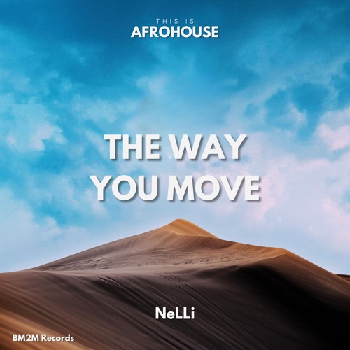 The Way You Move (NeLLi AfroHouse Edit)